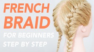 How To French Braid Step by Step For Beginners - Full Talk Through | EverydayHairInspiration