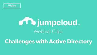 What Are Common Active Directory Challenges? | JumpCloud Webinar Clips {2022}