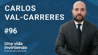 Aprendizajes de inversión y creación de valor con Carlos Val-Carreres | Ep. 96 Podcast Juan Such