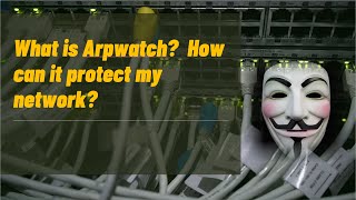 What is Arpwatch network monitor?  How can it protect my network?