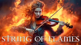 "STRING OF FLAMES" Pure Dramatic 🌟 Most Powerful Violin Fierce Orchestral Strings Music