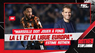 OM : "Marseille doit jouer la Ligue 1 et la Ligue Europa à fond", estime Rothen
