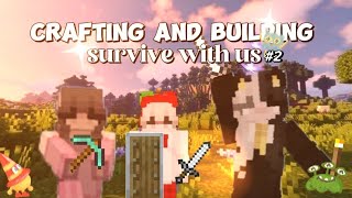 survive with us | tập 2 | cùng chúng tớ đi tiếp hành trình nhá#sinhton #survive #craftingandbuilding