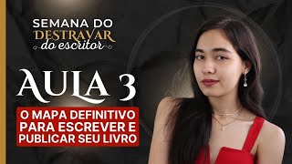 AULA 3 SDE - O mapa definitivo para escrever e publicar seu livro sem editora