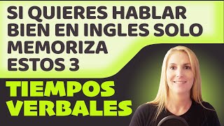 SI QUIERES HABLAR BIEN INGLES, SOLO MEMORIZA ESTOS 3 TIEMPOS VERBALES! - Verbos en Inglés