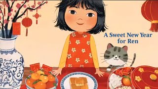 A Sweet New Year For Ren - Read Aloud Kids Storybook  #lunarnewyear #chinesenewyear