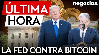 ÚLTIMA HORA | La FED contra la reserva estratégica de Bitcoin de Trump: \