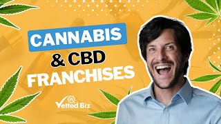 Cannabis \u0026 CBD Franchises | Worth The Hype or Too Sketchy?