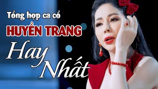 TÔNG HỢP CA CỔ HUYỀN TRANG HAY NHẤT 2025| TÂN CỔ HUYỀN TRANG
