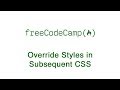 Basic CSS - Override Styles in Subsequent CSS - freeCodeCamp