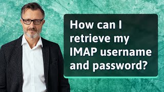 How can I retrieve my IMAP username and password?