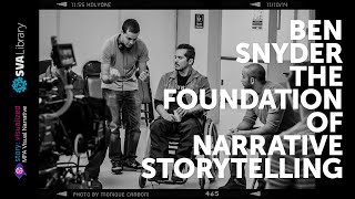 Ben Snyder: The Foundation of Narrative Storytelling