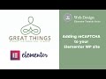 Adding reCAPTCHA to your Elementor WordPress Site