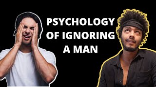 PSYCHOLOGY OF IGNORING A MAN
