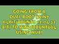 Ubuntu: Going from a dual boot (win7 64bit/ubuntu 12.04 32 bit) to win7/ubuntu64 using wubi