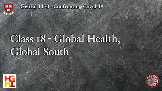 HarvardX: Confronting COVID-19 - Class 18: Global Health, Global South