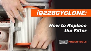 iQ228CYCLONE: How to Replace the Filter