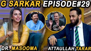 G Sarkar with Nauman Ijaz | Episode 29 | Attaullah Tarar & Dr. Masooma | 17 July 2021
