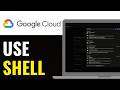 How to Use Google Cloud Shell (Quick & Easy)