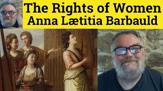 🔵 The Rights of Women Anna Lætitia Barbauld Summary Analysis - Rights of Women Anna Lætitia Barbauld