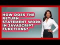 How Does The Return Statement Work In JavaScript Functions? - JavaScript Toolkit