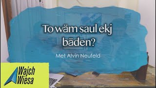 WajchWiesa - To wäm saul ekj bäden? (Alvin Neufeld)