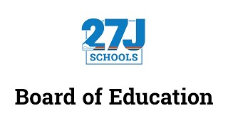 27J Board of Education: 02.22.23 Study Session and Regular Board Meeting
