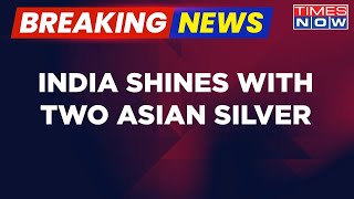 Breaking News | India Secures Two Silver Medals At Asian Games | Rowing And Shooting Shine