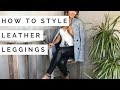 How To Style Leather Leggings