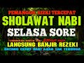 SHOLAWAT NABI PENARIK REZEKI PALING MUSTAJAB, Sholawat Jibril Merdu penarik rezeki dari segala arah