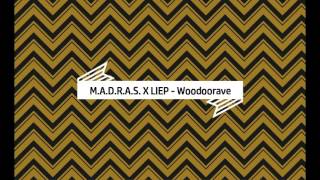 M.A.D.R.A.S. X LIEP - Woodoorave