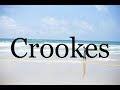 How To Pronounce Crookes🌈🌈🌈🌈🌈🌈Pronunciation Of Crookes