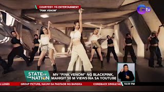 MV "Pink Venom" ng Blackpink, mahigit 50 m views na sa Youtube | SONA