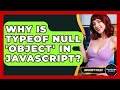 Why Is Typeof Null 'object' In JavaScript? - JavaScript Toolkit