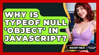 Why Is Typeof Null 'object' In JavaScript? - JavaScript Toolkit