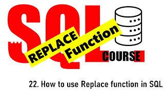 22. how to use REPLACE FUNCTION in SQL