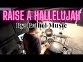 Raise A Hallelujah by: Bethel Music | Drum Cam | In-Ear Mix | Cover