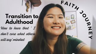 LET'S TALK ABOUT ADULTHOOD, 'I DON'T CARE WHAT OTHERS WILL SAY MINDSET AND MY FAITH JOURNEY l CELINA