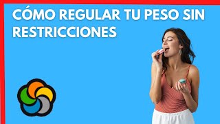 Cómo regular tu peso sin restricciones