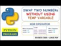 Python Program to Swap Two Number Without Using Third Variable | xor ^ operator