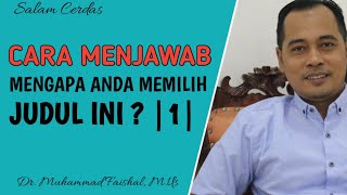 CARA MENJAWAB MENGAPA ANDA MEMILIH JUDUL INI? |1| PEJUANG SKRIPSI