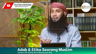 Adab \u0026 Etika Seorang Muslim | Kajian Ustadz Syafiq Riza Basalamah