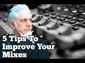 5 TIPS TO IMPROVE YOUR MIXES