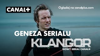 KLANGOR | Nowy serial oryginalny CANAL+ | Geneza serialu