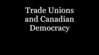 Trade Unions and Canadian Democracy