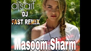 Masoom Sharm,REMIX(DOWNLOAD-MP3)djsaifmakrani,jhansi