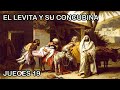 EL LEVITA Y SU CONCUBINA, JUECES 19, (Historias crueles de la Biblia)