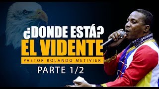 ¿Donde  está el vidente? (1 DE 2) Congreso Profético R.E.D.O.M.A  Pastor Rolando Metivier