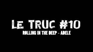 TRUC 10 - Rolling in the deep - Adele