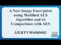 A New Image Encryption using Modified AES Algorithm and its Comparision with AES